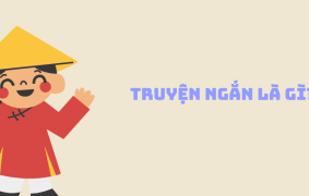 Truyện Ngắn Là Gì? Đặc Điểm và Tác Phẩm Nổi Bật Việt Nam