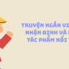Truyện Ngắn Việt Nam: Nhận Định và Những Tác Phẩm Nổi Tiếng