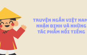 Truyện Ngắn Việt Nam: Nhận Định và Những Tác Phẩm Nổi Tiếng
