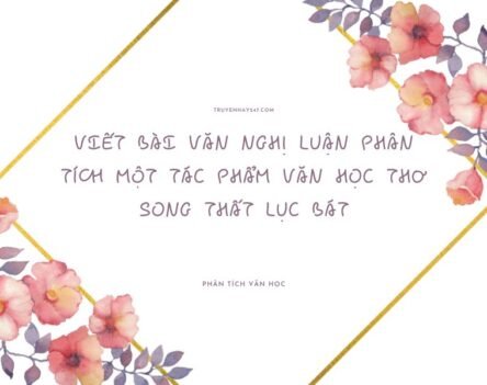 10+ Viết bài văn nghị luận phân tích một tác phẩm văn học thơ song thất lục bát hay