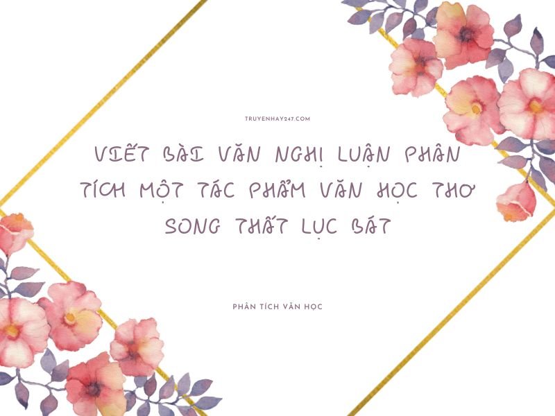 Viết bài văn nghị luận phân tích một tác phẩm văn học thơ song thất lục bát