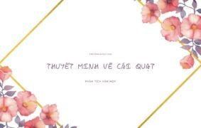 Tuyển chọn 20+ mẫu bài viết thuyết minh về cái quạt siêu hay