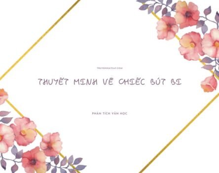 Top 15+ mẫu bài thuyết minh về chiếc bút bi siêu hay