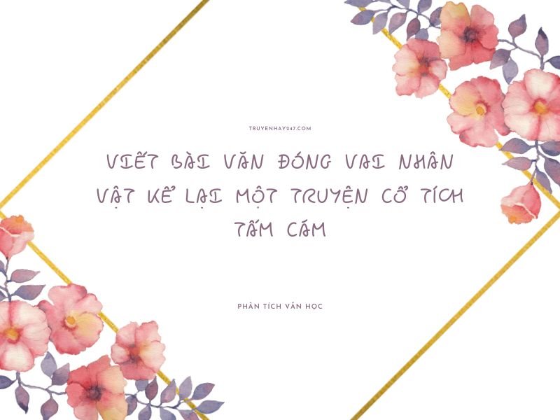 viết bài văn đóng vai nhân vật kể lại một truyện cổ tích Tấm Cám