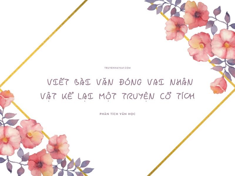 viết bài văn đóng vai nhân vật kể lại một truyện cổ tích