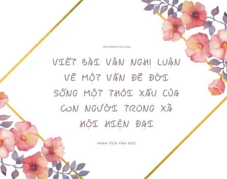 10+ Bài viết bài văn nghị luận về một vấn đề đời sống một thói xấu của con người trong xã hội hiện đại