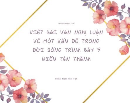 Top 10+ viết bài văn nghị luận về một vấn đề trong đời sống trình bày ý kiến tán thành