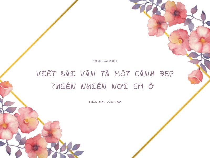 viết bài văn tả một cảnh đẹp thiên nhiên nơi em ở