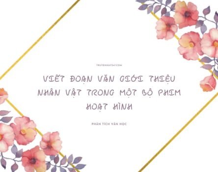 20+ Cách viết đoạn văn giới thiệu nhân vật trong một bộ phim hoạt hình hay