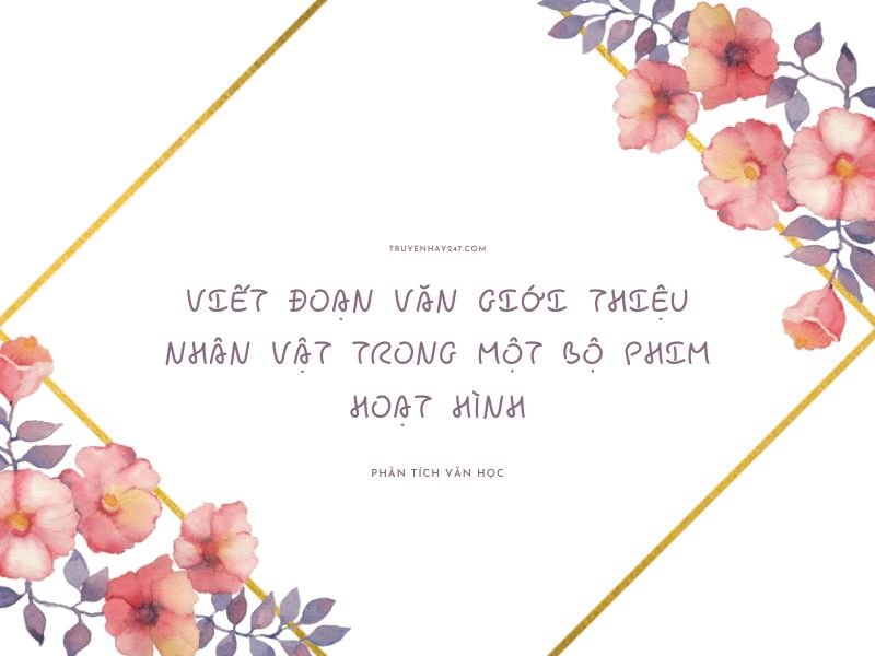 viết đoạn văn giới thiệu nhân vật trong một bộ phim hoạt hình