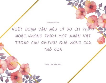 20+ Cách viết đoạn văn nêu lý do em thích hoặc không thích một nhân vật trong câu chuyện Quả hồng của Thỏ Con