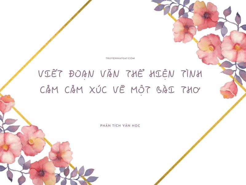 viết đoạn văn thể hiện tình cảm cảm xúc về một bài thơ