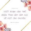 15+ Mẫu viết đoạn văn thể hiện tình cảm cảm xúc về một câu chuyện hay
