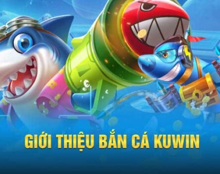 Bắn cá KUWIN – Trải nghiệm đại dương sống động đầy phần thưởng